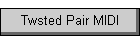 Twsted Pair MIDI
